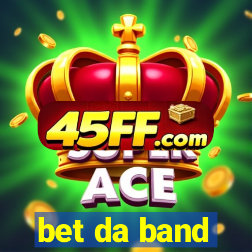 bet da band